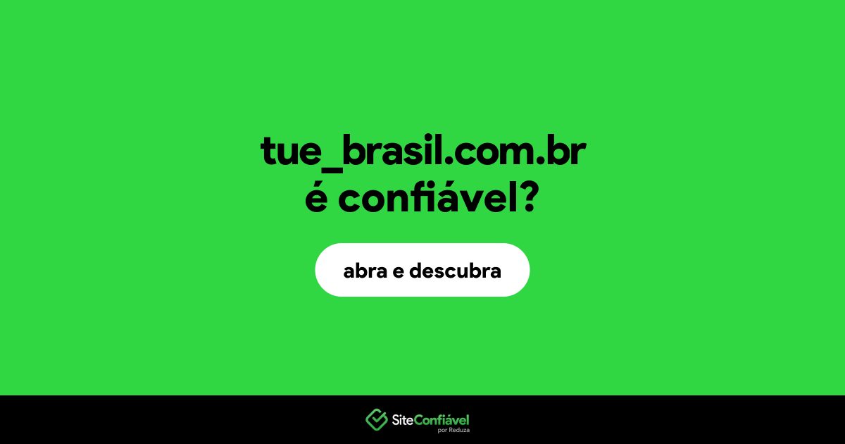 O site tue_brasil.com.br é confiável?