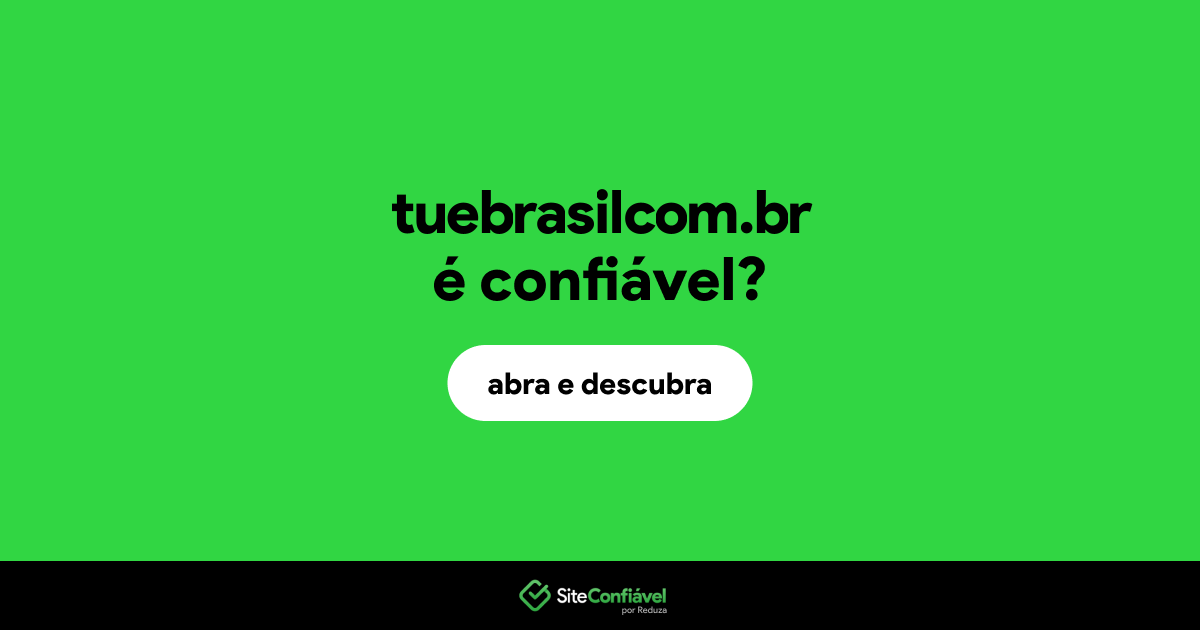 O site tuebrasilcom.br é confiável?