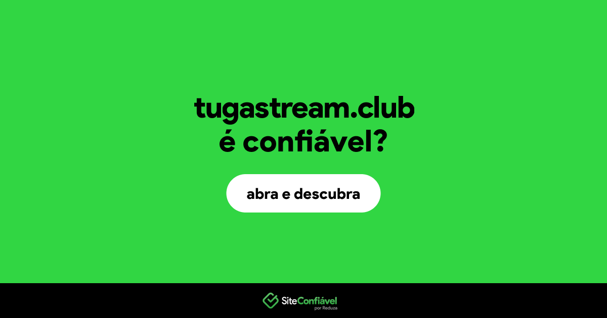 O site tugastream.club é confiável?