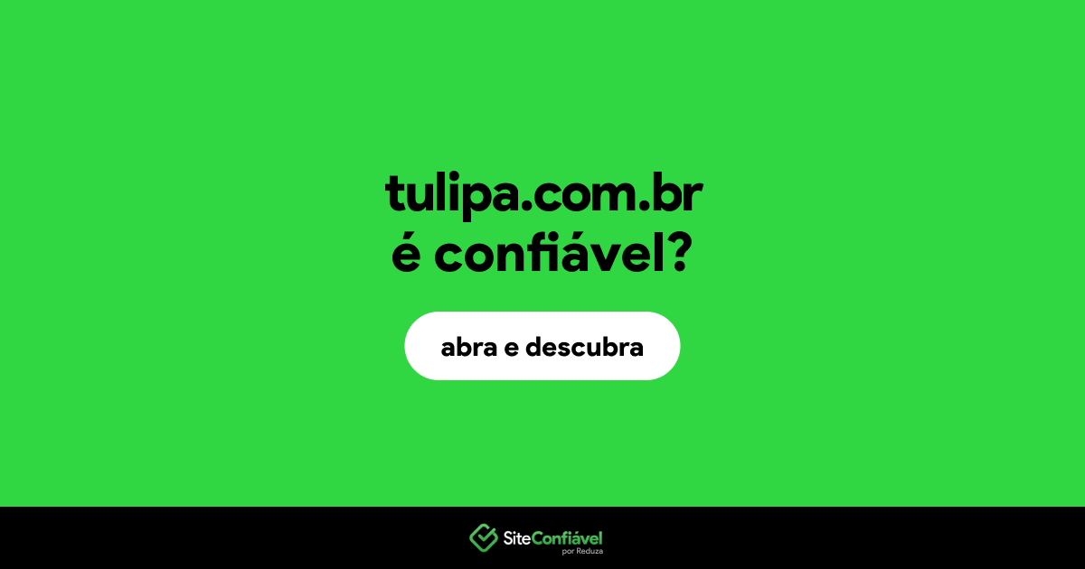 O site tulipa.com.br é confiável?