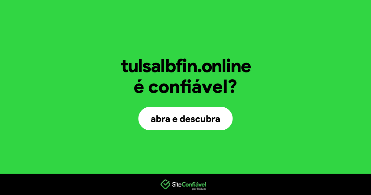 O site tulsalbfin.online é confiável?