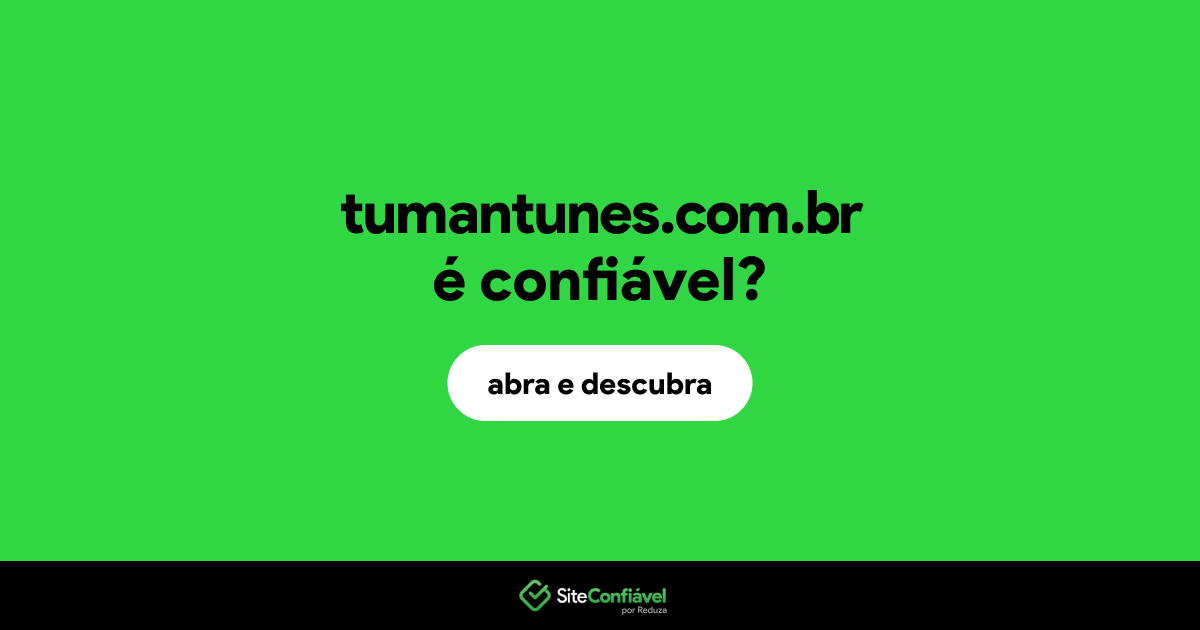 O site tumantunes.com.br é confiável?