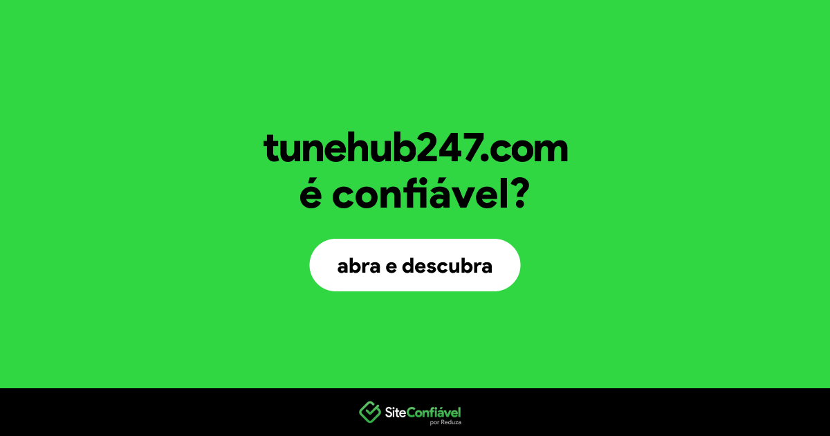 O site tunehub247.com é confiável?