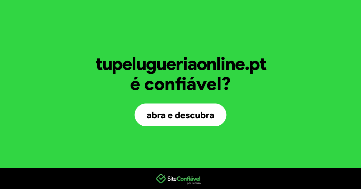 O site tupelugueriaonline.pt é confiável?