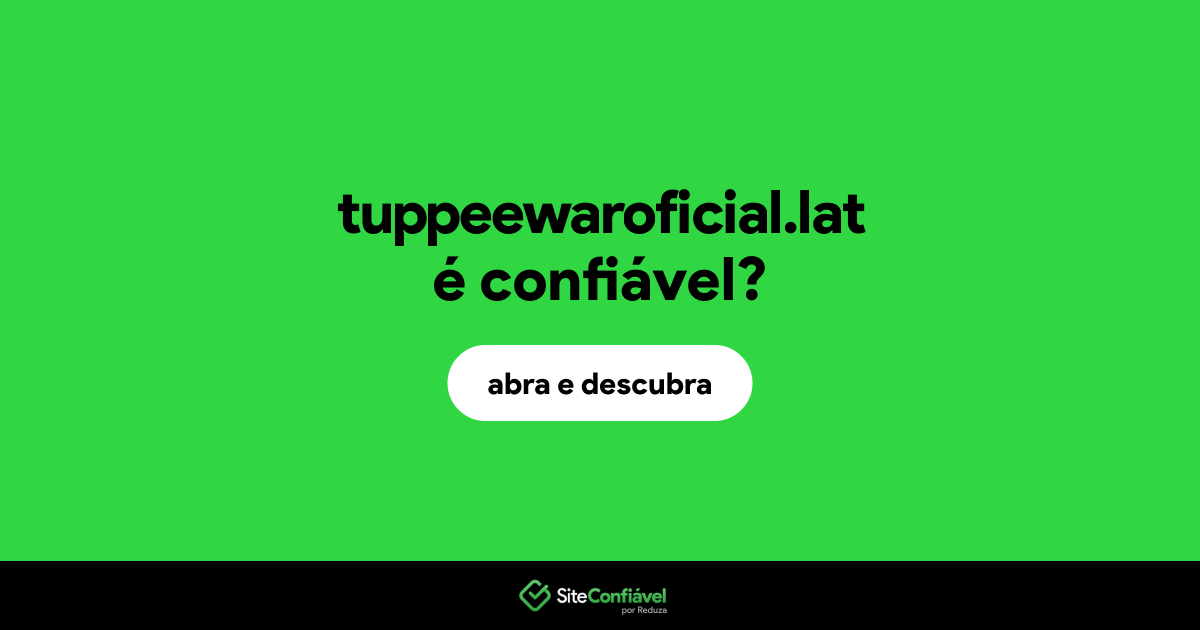 O site tuppeewaroficial.lat é confiável?