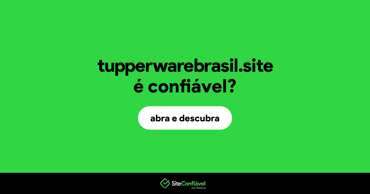 O site tupperwarebrasil.site é confiável?