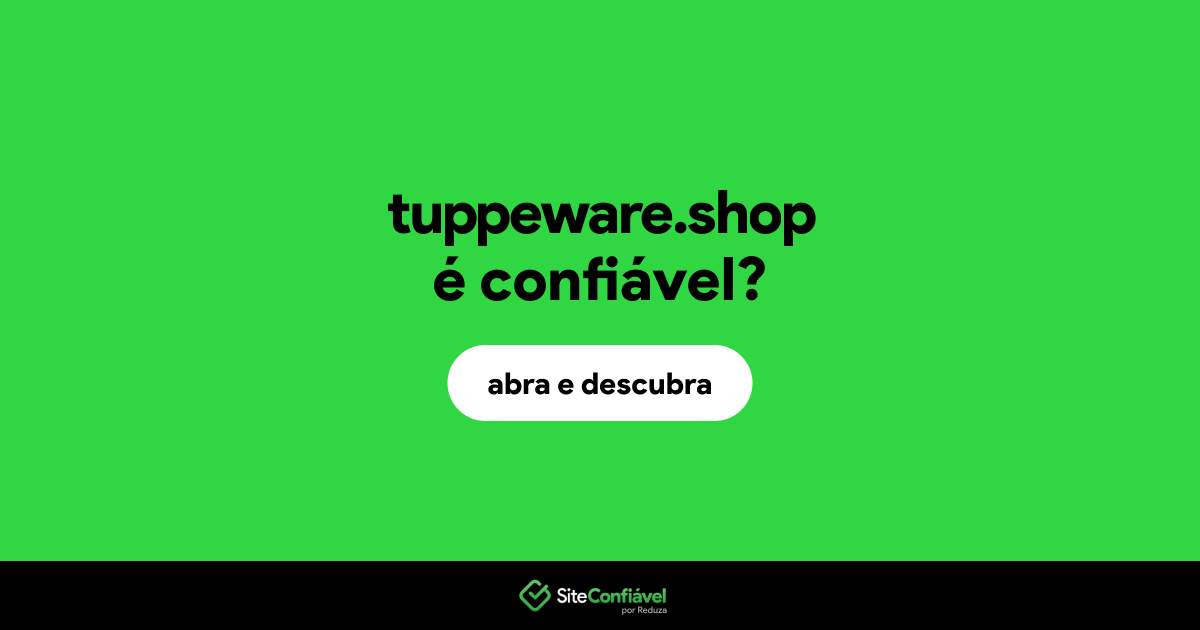 O site tuppeware.shop é confiável?