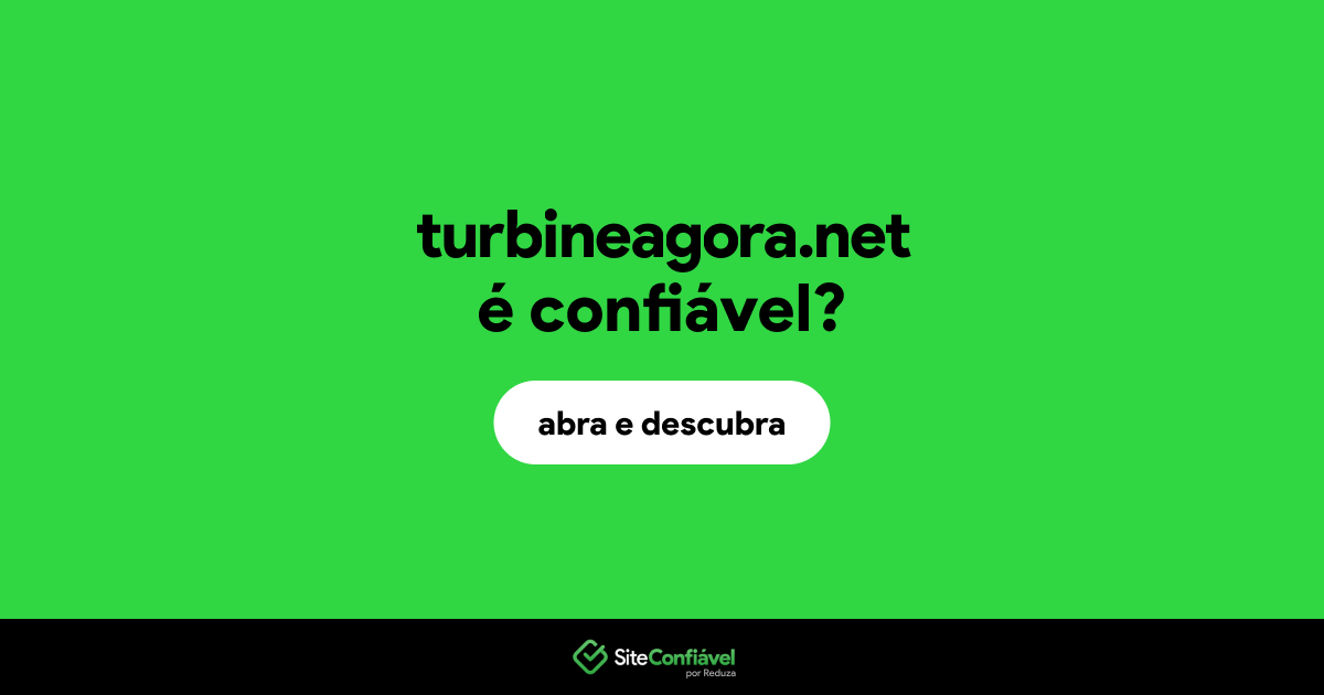 O site turbineagora.net é confiável?