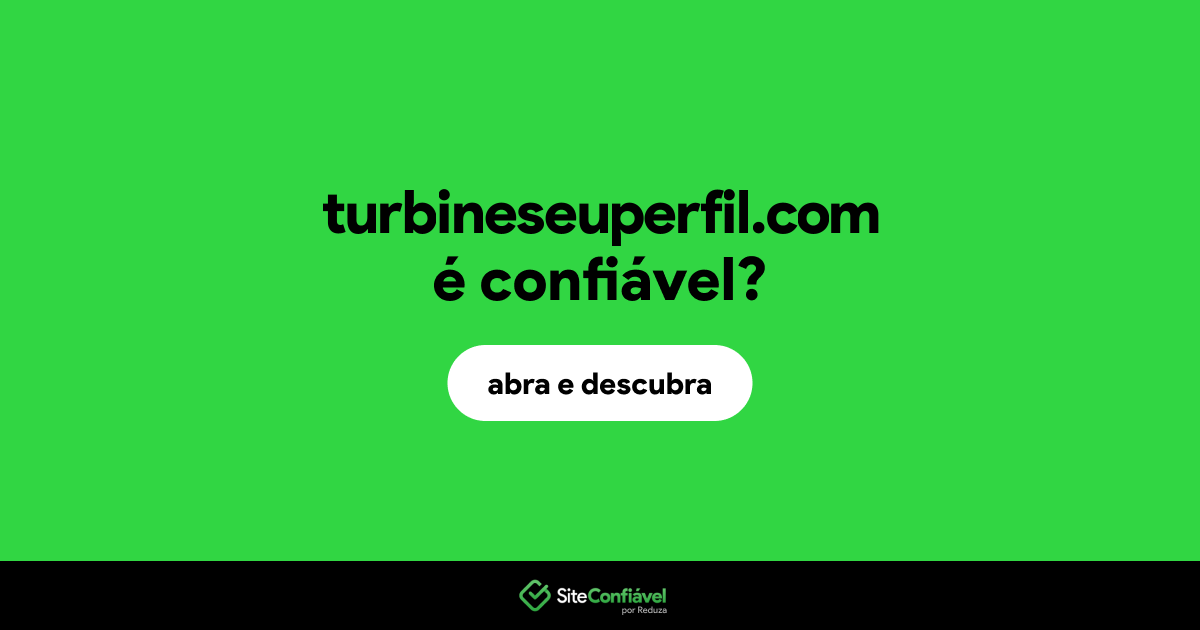 O site turbineseuperfil.com é confiável?