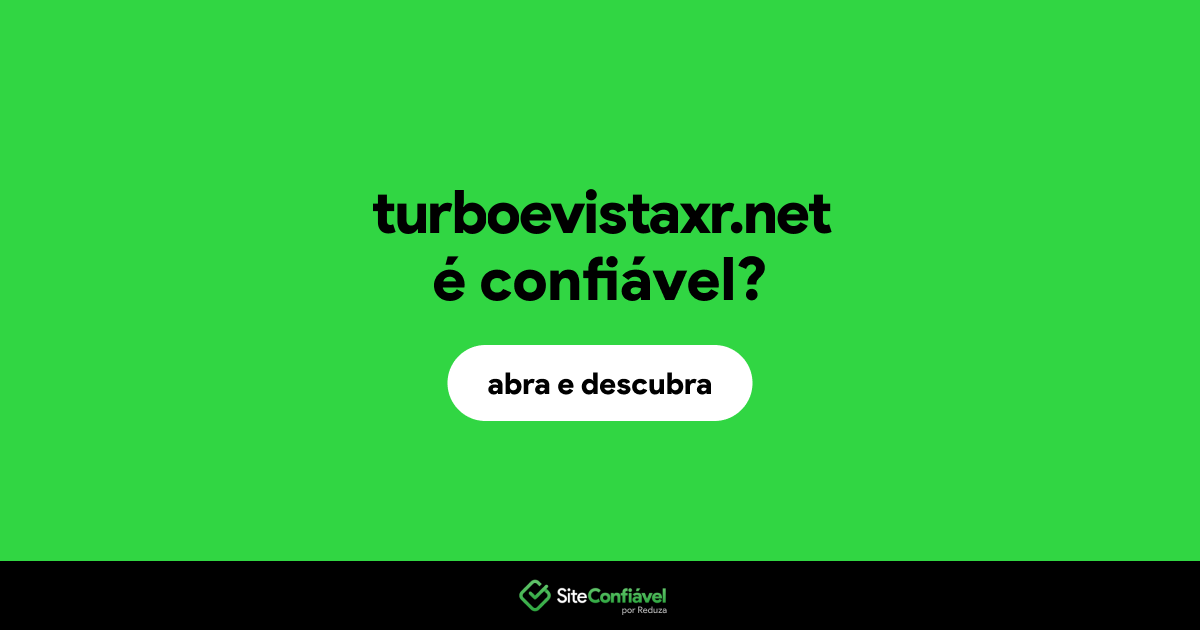 O site turboevistaxr.net é confiável?
