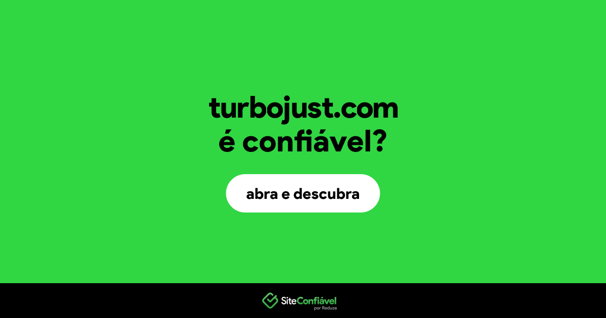 O site turbojust.com é confiável?