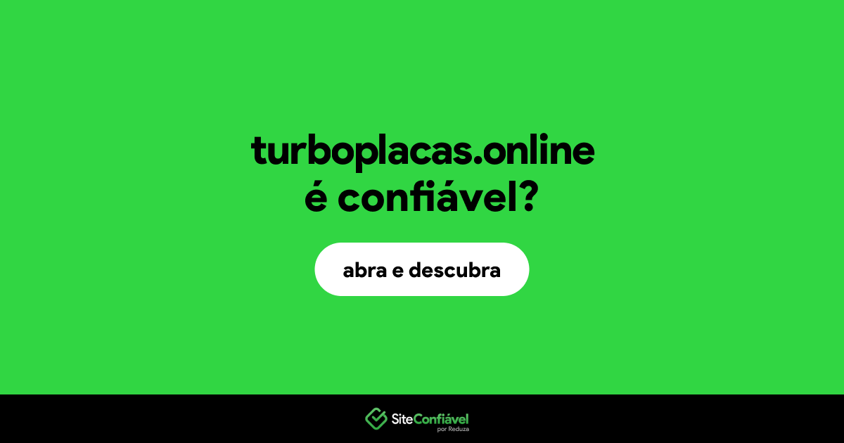 O site turboplacas.online é confiável?