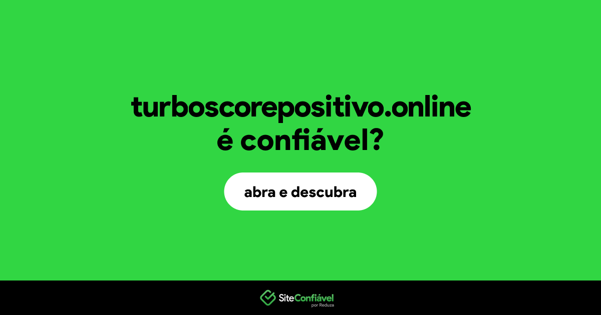 O site turboscorepositivo.online é confiável?