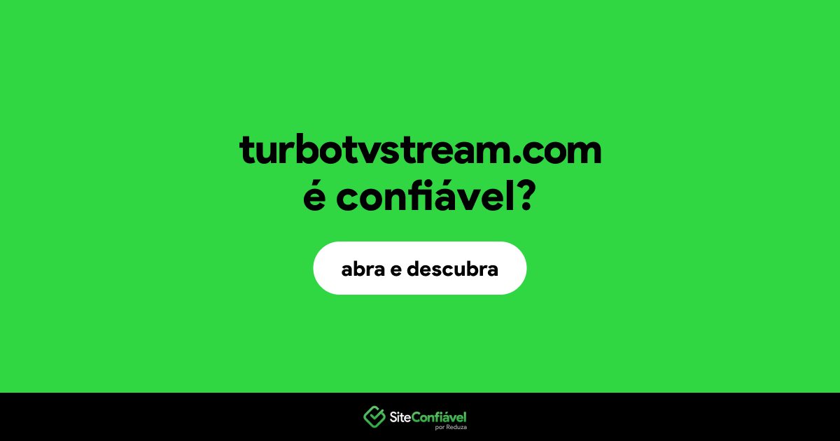 O site turbotvstream.com é confiável?