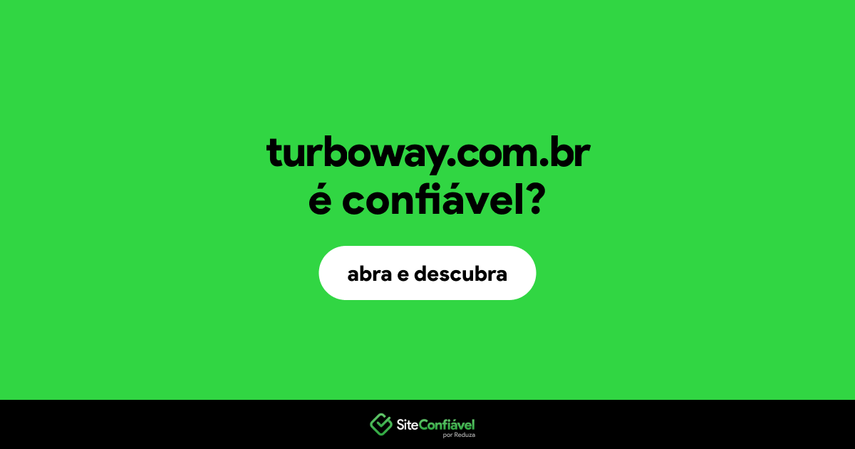 O site turboway.com.br é confiável?