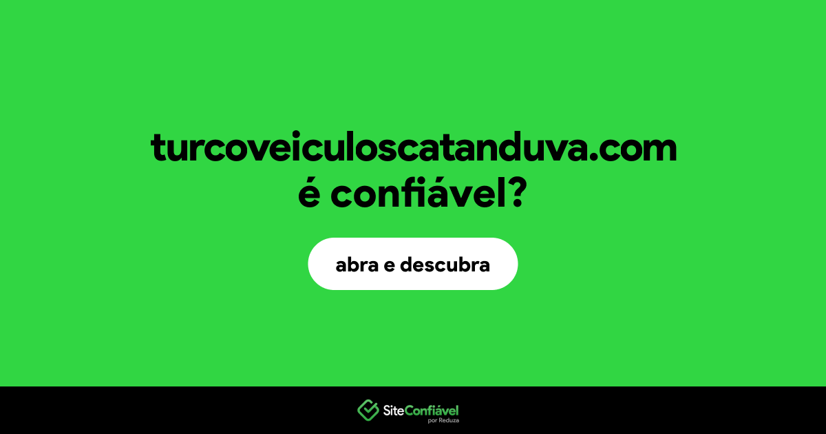 O site turcoveiculoscatanduva.com é confiável?