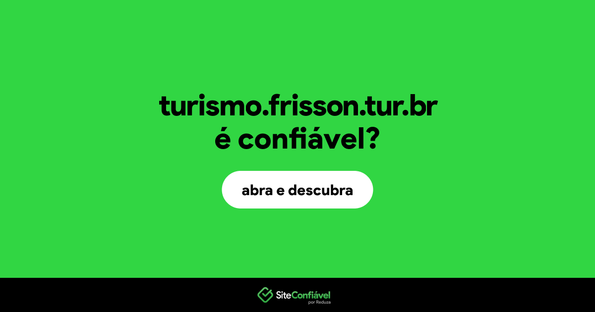 O site turismo.frisson.tur.br é confiável?