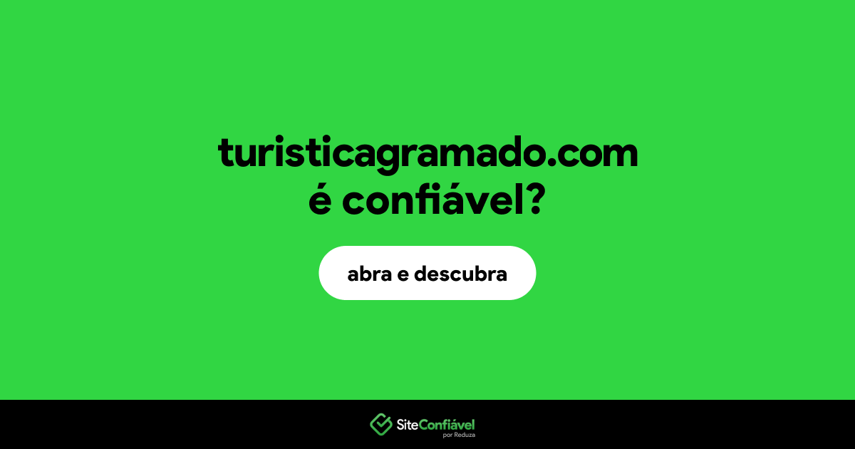 O site turisticagramado.com é confiável?