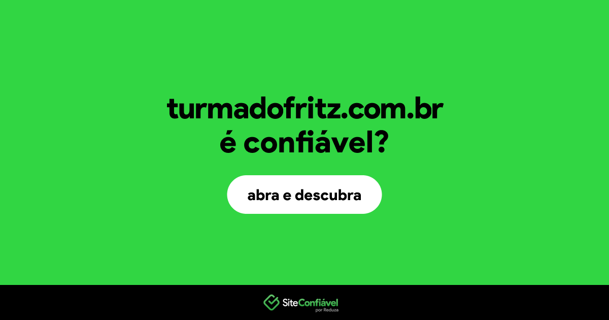 O site turmadofritz.com.br é confiável?