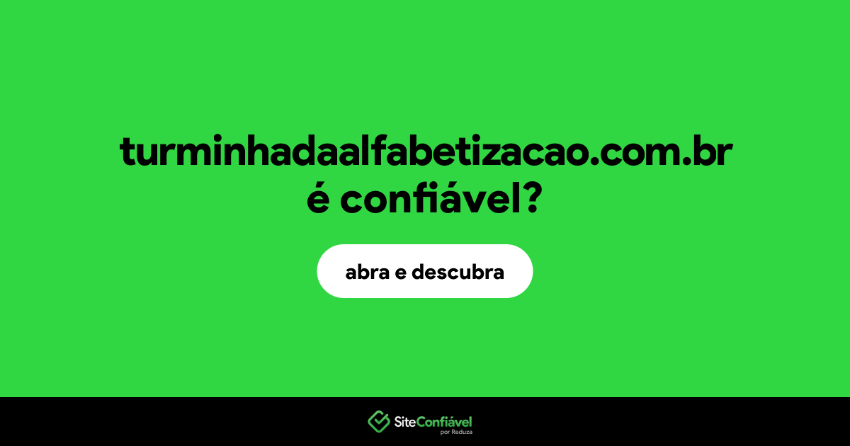 O site turminhadaalfabetizacao.com.br é confiável?