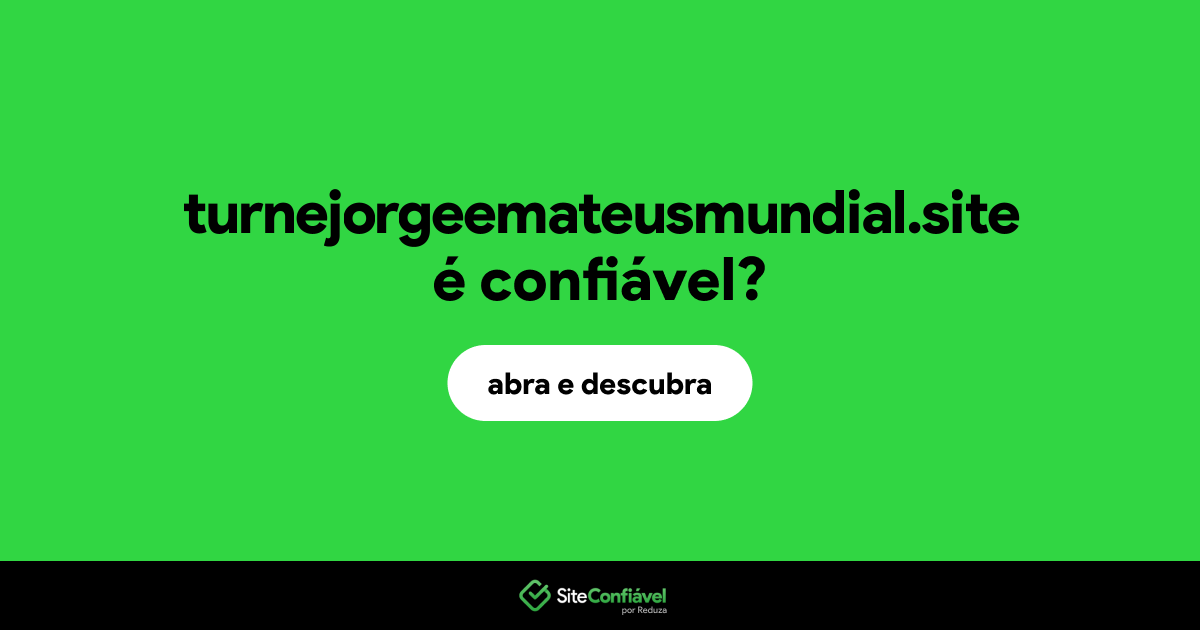 O site turnejorgeemateusmundial.site é confiável?