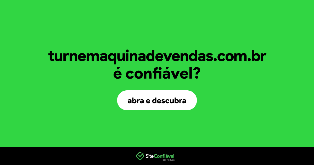 O site turnemaquinadevendas.com.br é confiável?