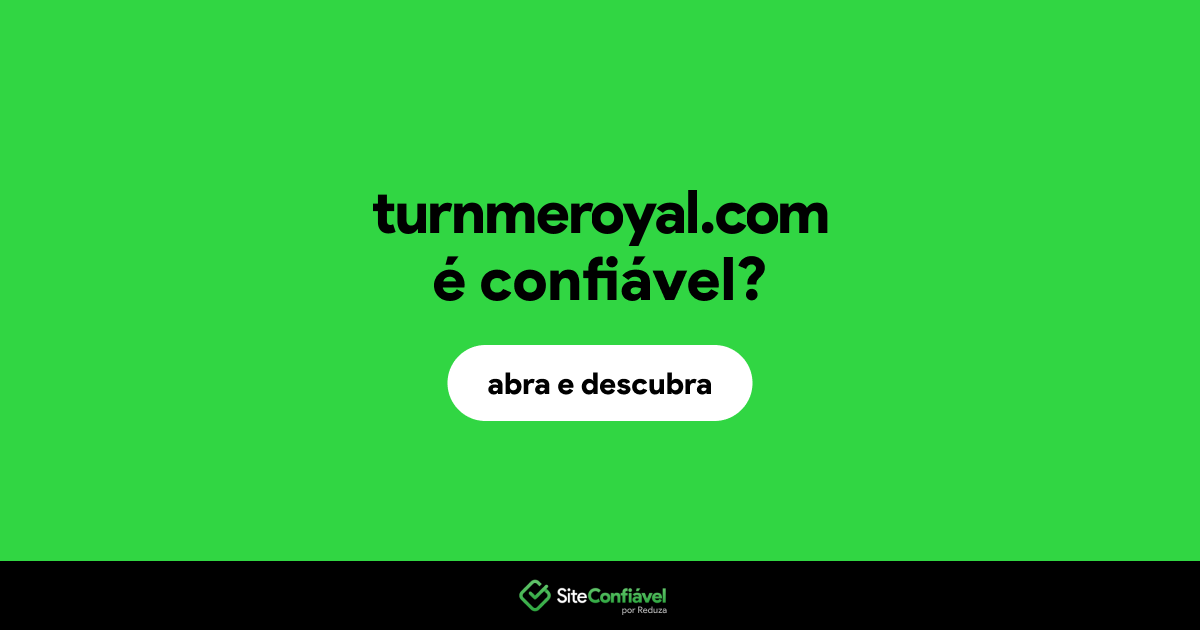 O site turnmeroyal.com é confiável?