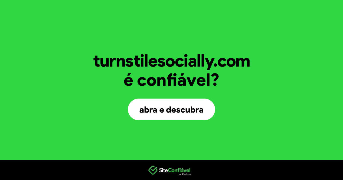 O site turnstilesocially.com é confiável?