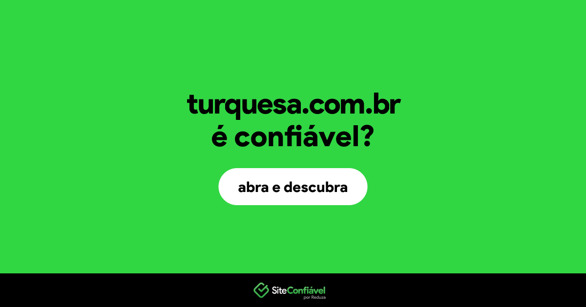 O site turquesa.com.br é confiável?