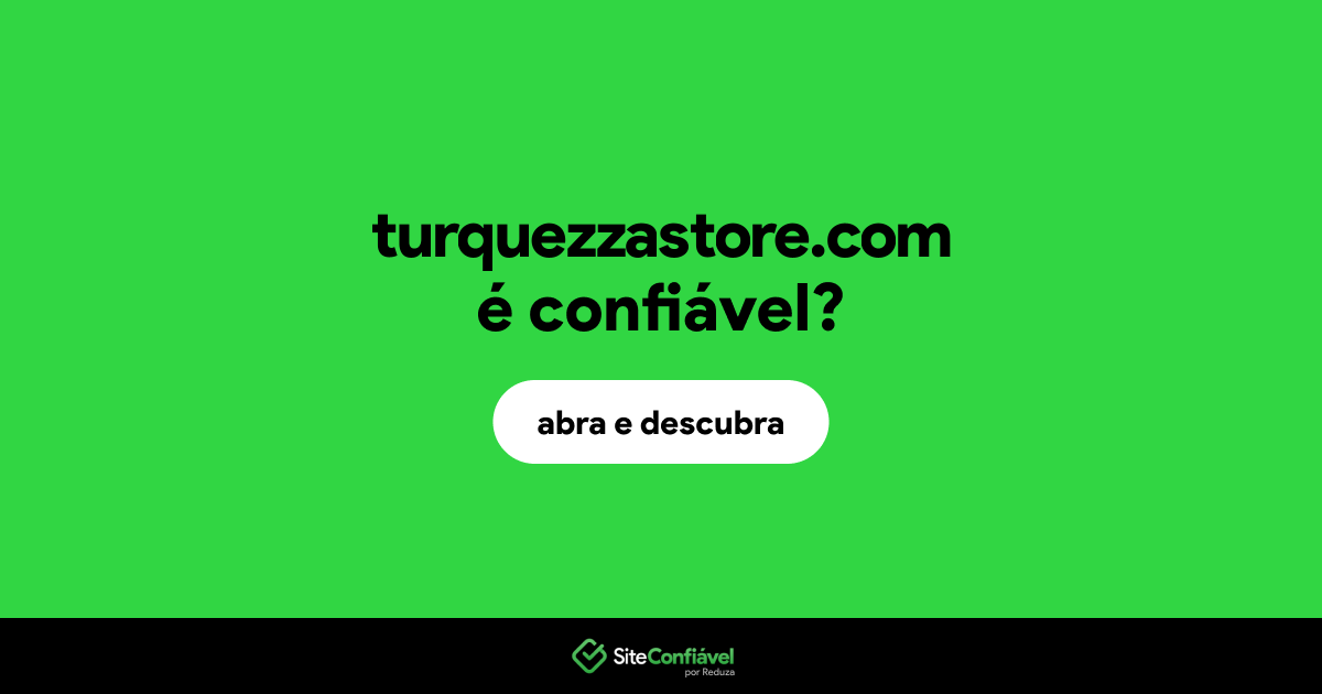 O site turquezzastore.com é confiável?