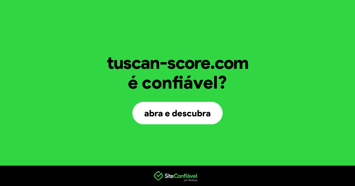 O site tuscan-score.com é confiável?