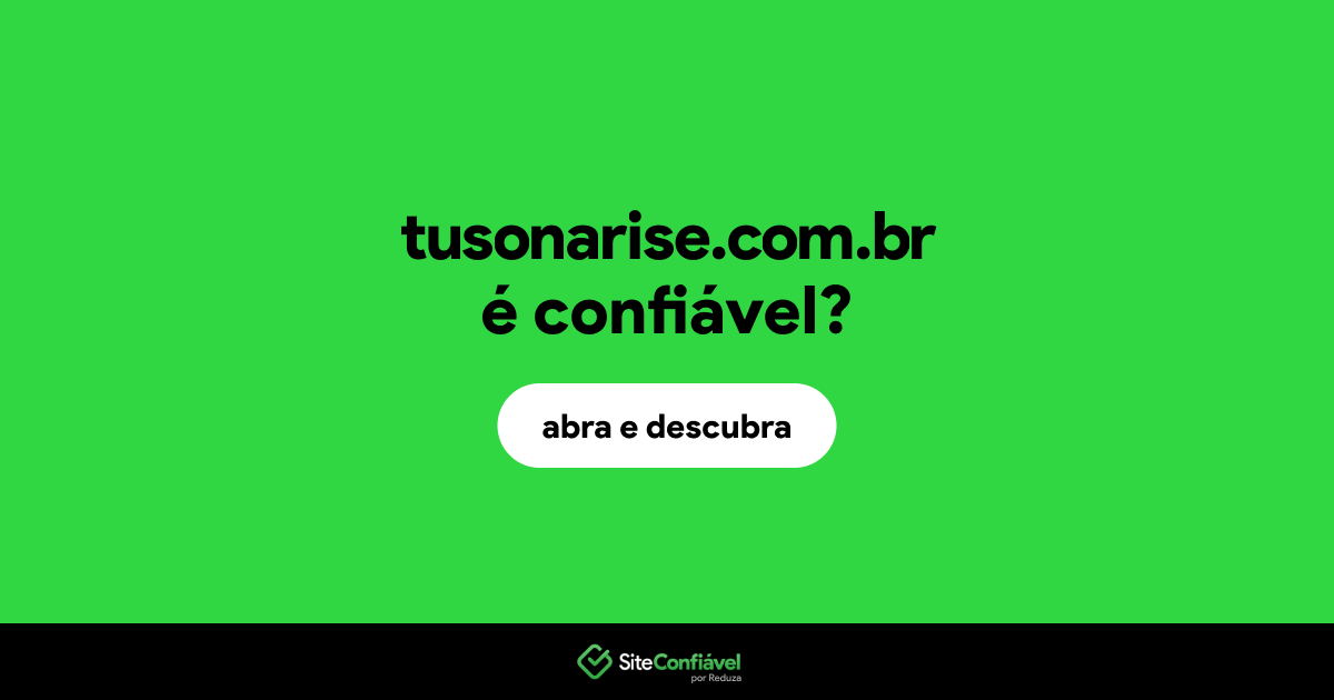 O site tusonarise.com.br é confiável?