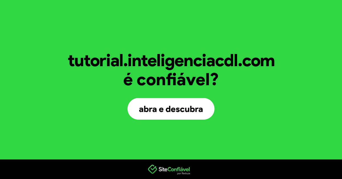 O site tutorial.inteligenciacdl.com é confiável?