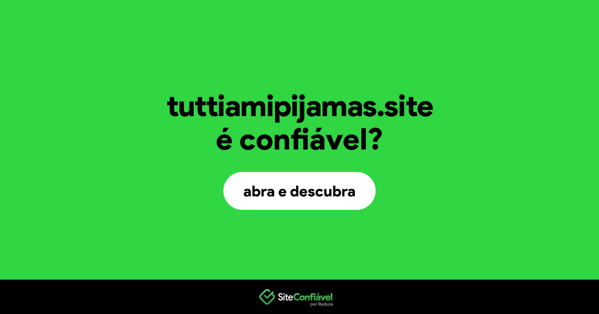 O site tuttiamipijamas.site é confiável?