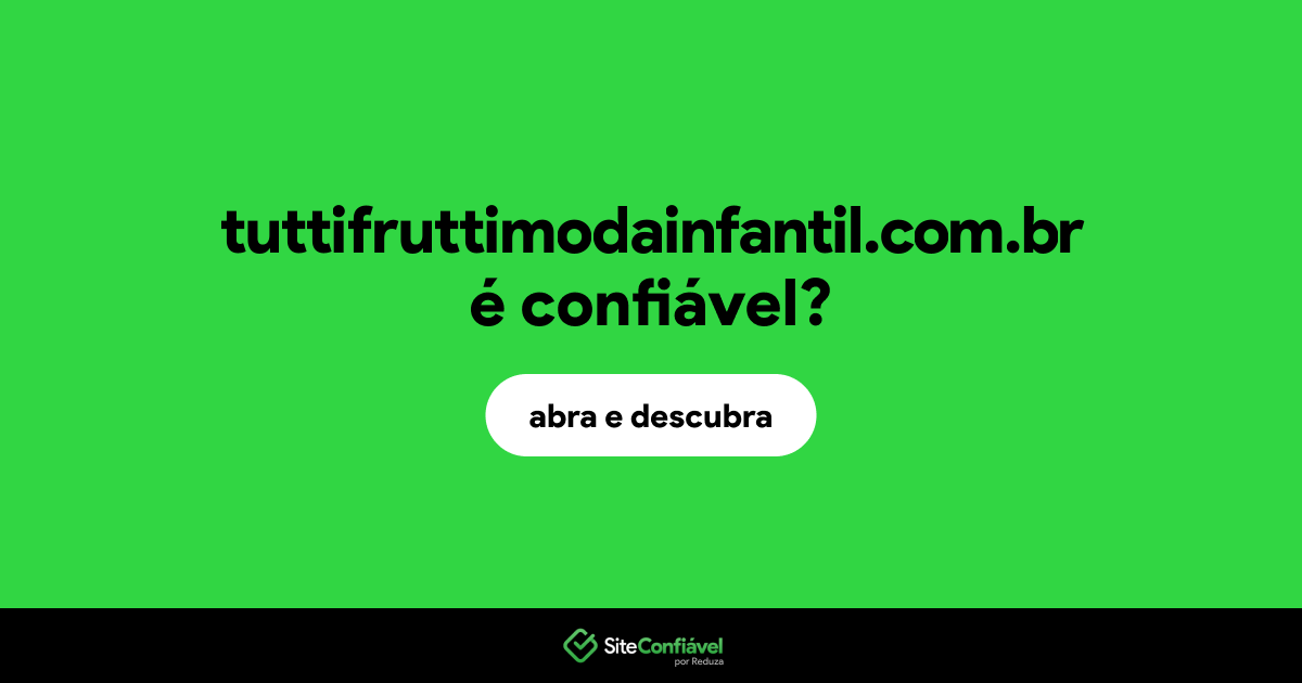 O site tuttifruttimodainfantil.com.br é confiável?