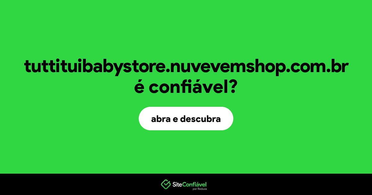 O site tuttituibabystore.nuvevemshop.com.br é confiável?