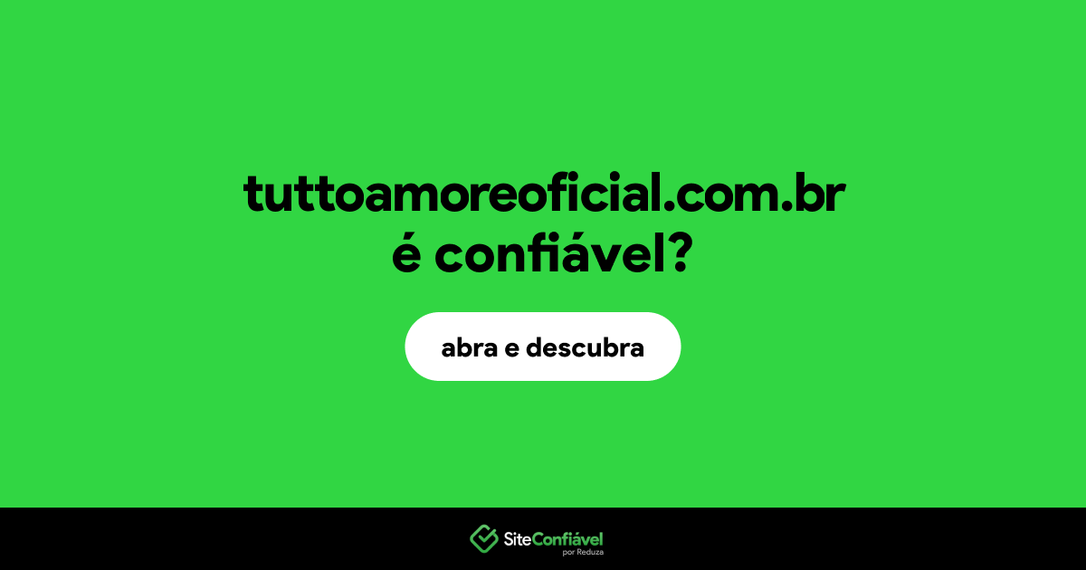 O site tuttoamoreoficial.com.br é confiável?