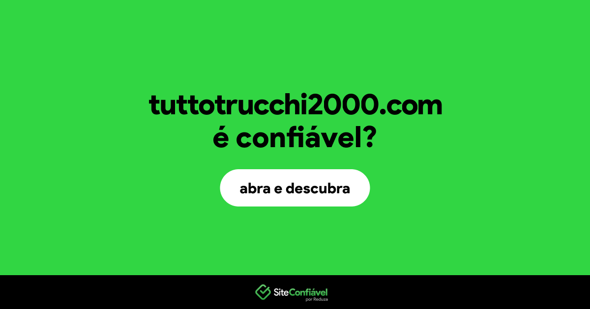O site tuttotrucchi2000.com é confiável?