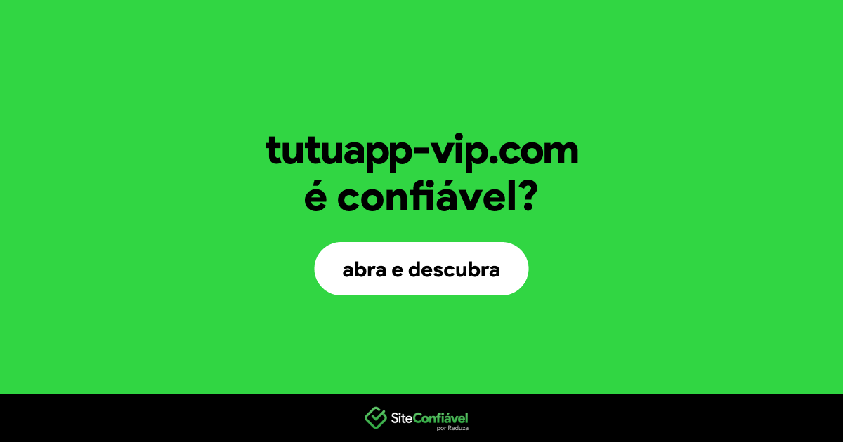 O site tutuapp-vip.com é confiável?
