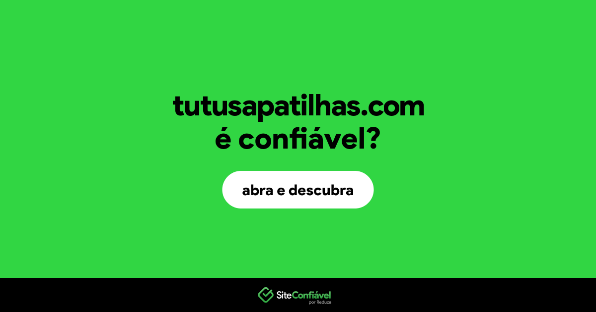 O site tutusapatilhas.com é confiável?