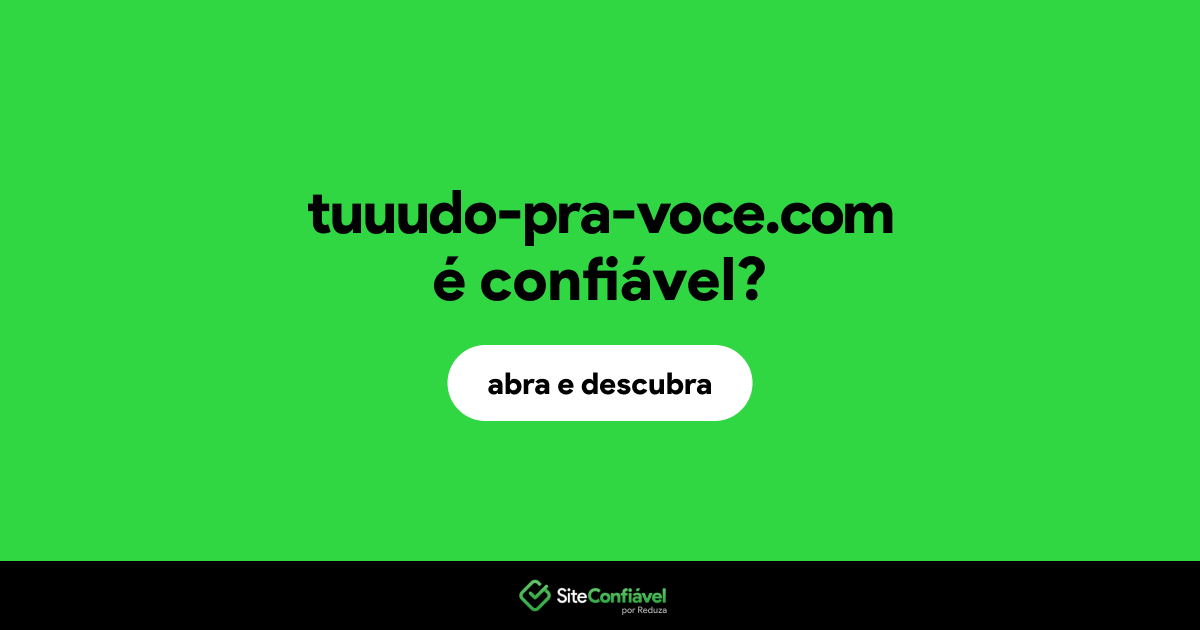 O site tuuudo-pra-voce.com é confiável?