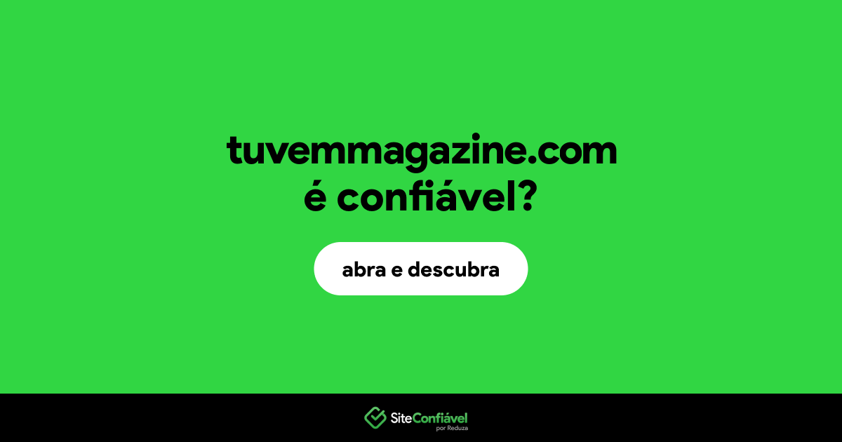 O site tuvemmagazine.com é confiável?