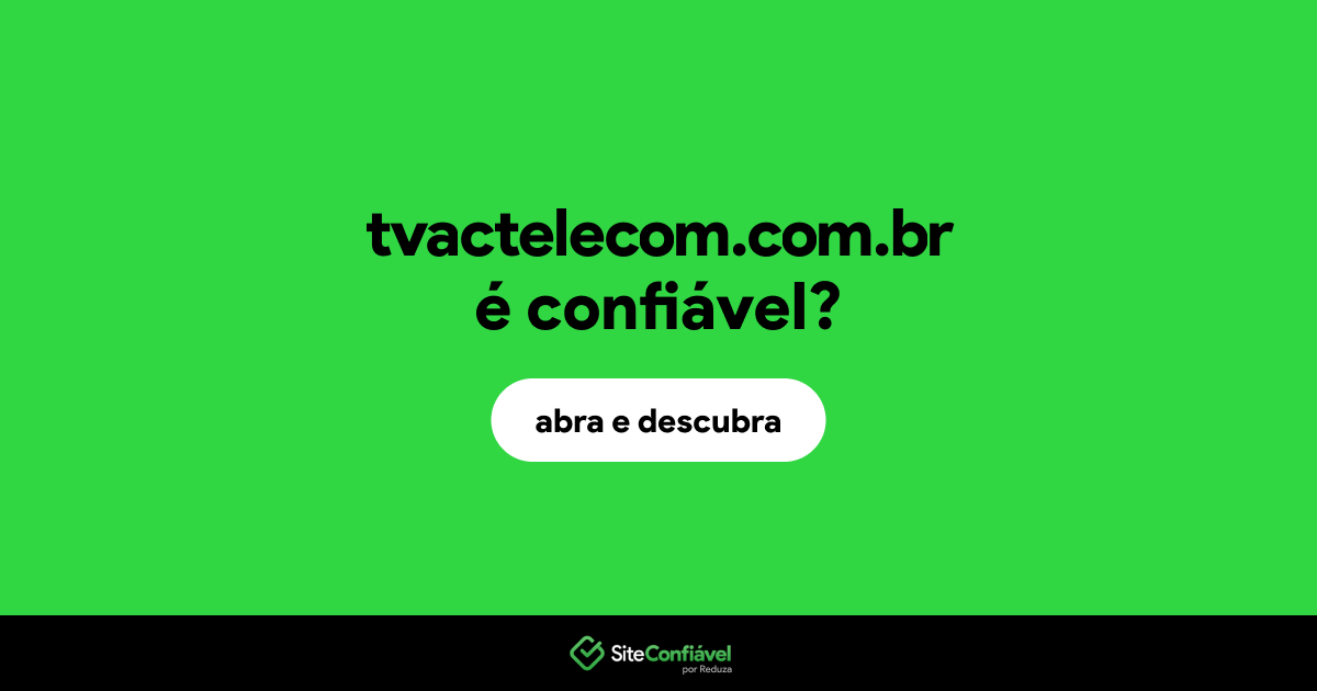 O site tvactelecom.com.br é confiável?