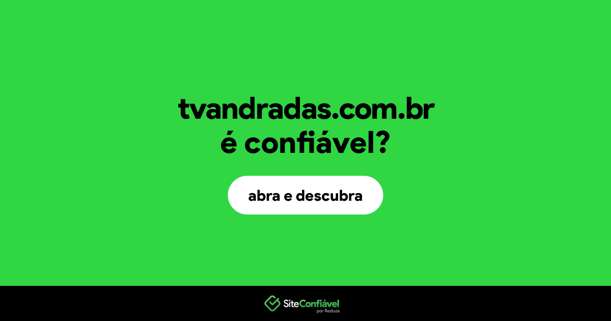 O site tvandradas.com.br é confiável?