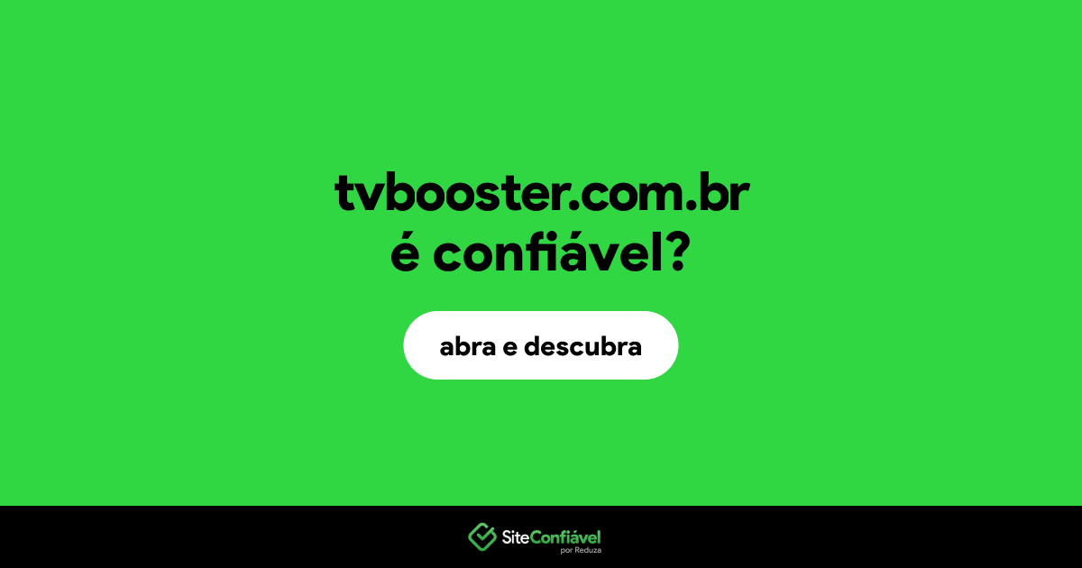 O site tvbooster.com.br é confiável?