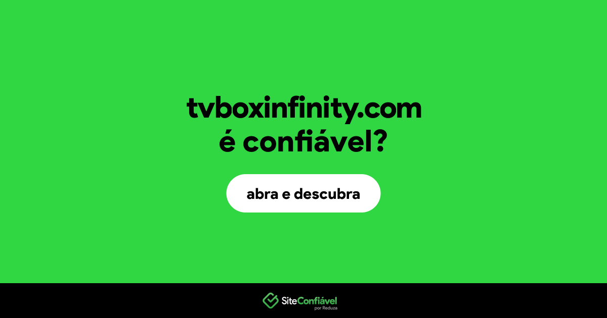 O site tvboxinfinity.com é confiável?