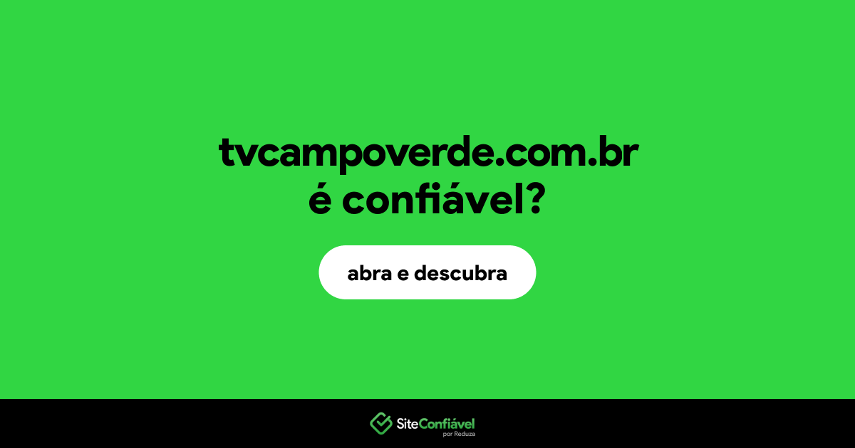 O site tvcampoverde.com.br é confiável?