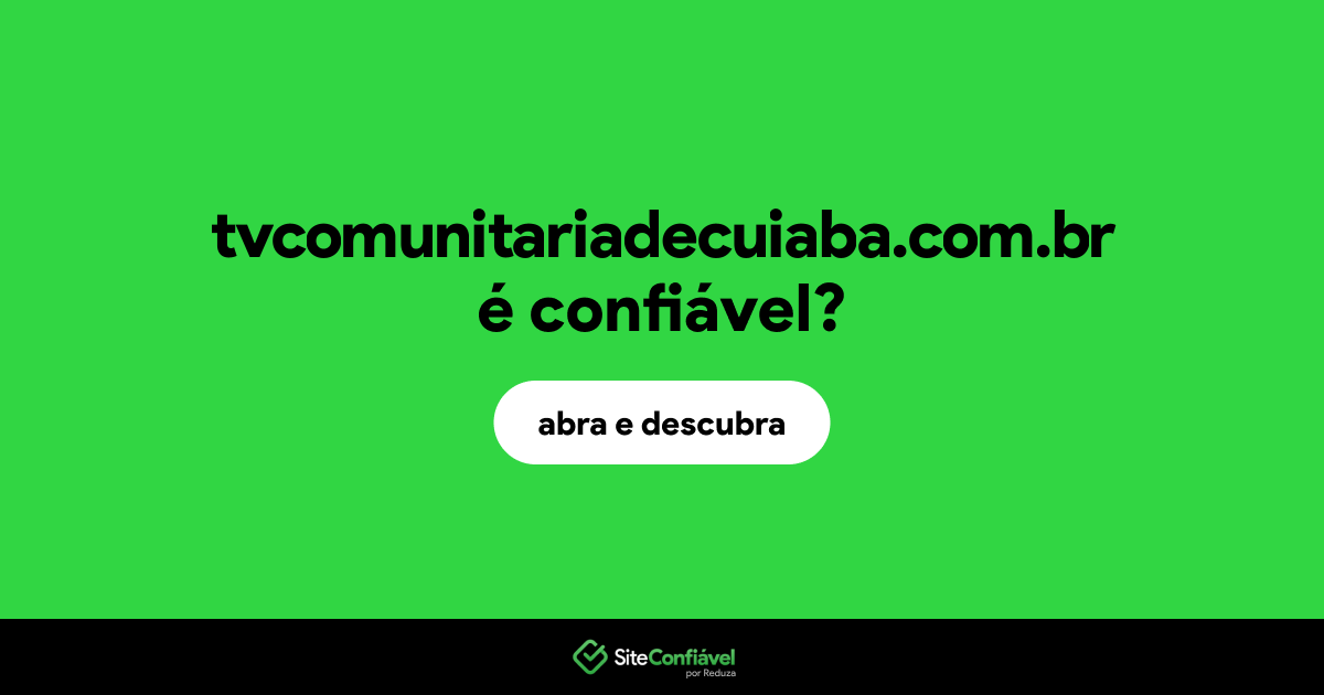 O site tvcomunitariadecuiaba.com.br é confiável?