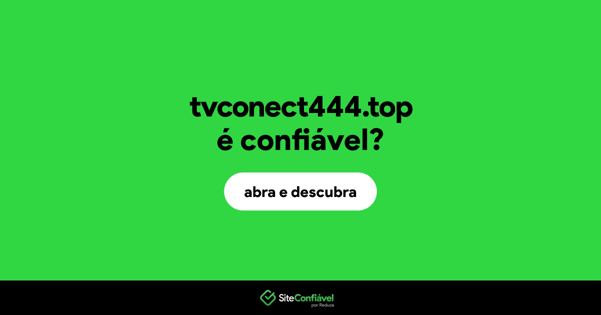 O site tvconect444.top é confiável?