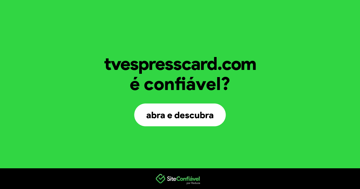 O site tvespresscard.com é confiável?